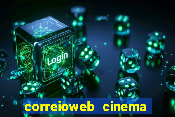 correioweb cinema todos os filmes